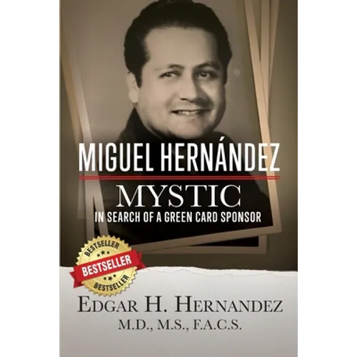 Miguel Hernandez--Mystic: In Search of a Green Card