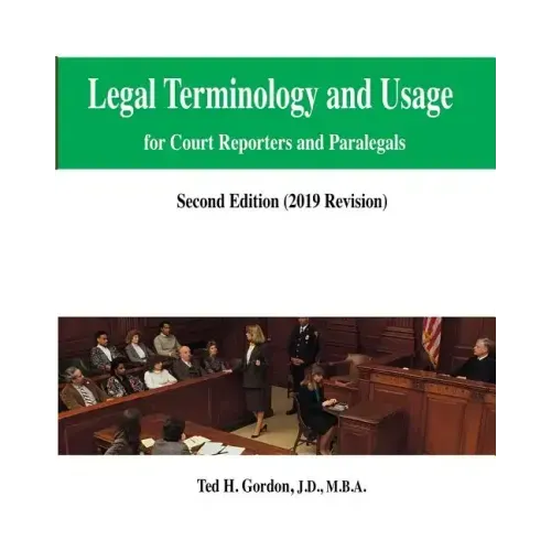 Legal Terminology and Usage: For Court Reporters and Paralegals