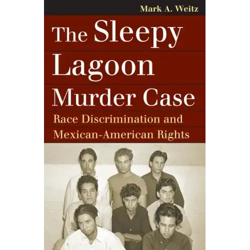 The Sleepy Lagoon Murder Case: Race Discrimination and Mexican-American Rights