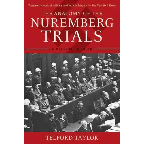 The Anatomy of the Nuremberg Trials: A Personal Memoir