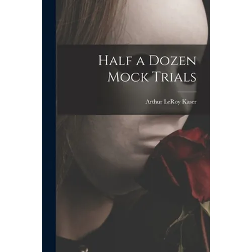 Half a Dozen Mock Trials