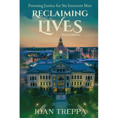 Reclaiming Lives, third edition: Pursuing Justice for Six Innocent Men