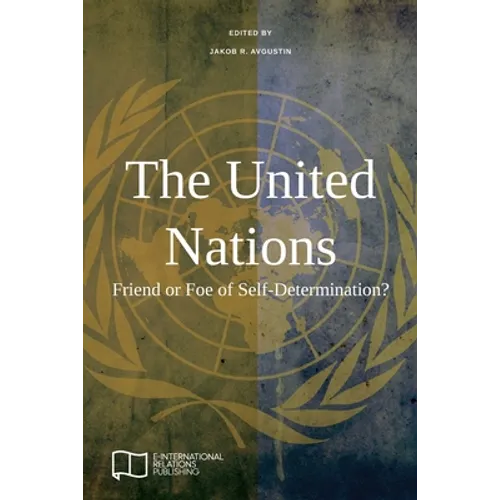 The United Nations: Friend or Foe of Self-Determination?