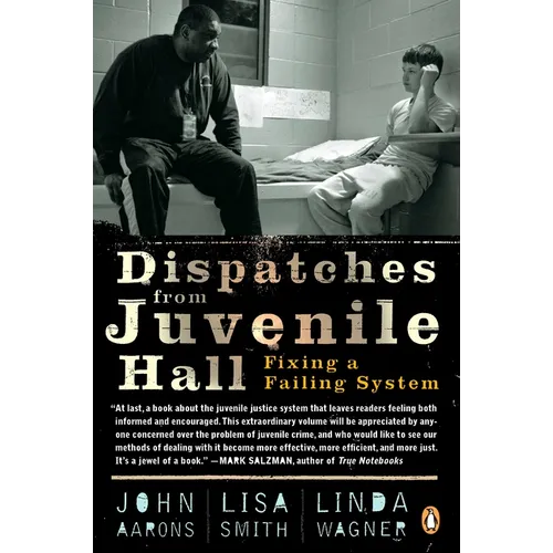 Dispatches from Juvenile Hall: Fixing a Failing System