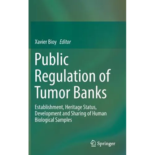 Public Regulation of Tumor Banks: Establishment, Heritage Status, Development and Sharing of Human Biological Samples
