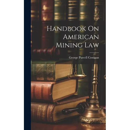 Handbook On American Mining Law