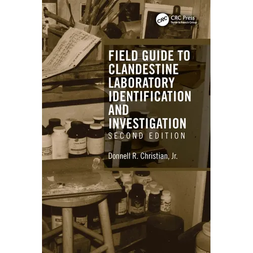 Field Guide to Clandestine Laboratory Identification and Investigation