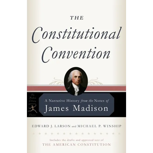 The Constitutional Convention: A Narrative History from the Notes of James Madison