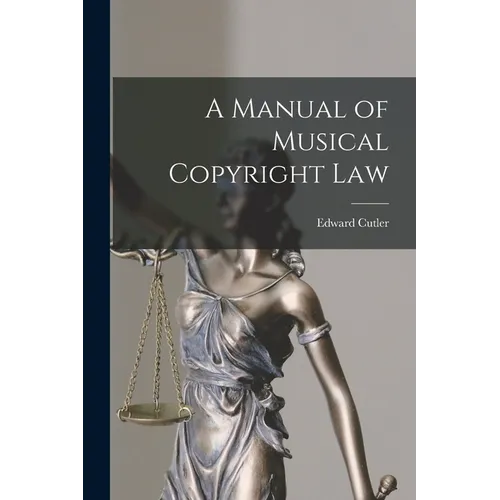 A Manual of Musical Copyright Law