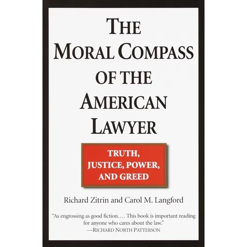 The Moral Compass of the American Lawyer: Truth, Justice, Power, and Greed