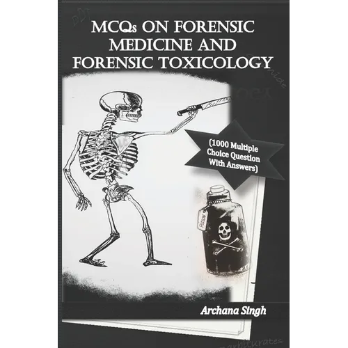 MCQs on Forensic Medicine And Toxicology: 1000 Multiple Choice Questions With Answers