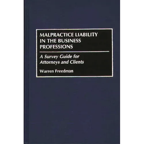 Malpractice Liability in the Business Professions: A Survey Guide for Attorneys and Clients