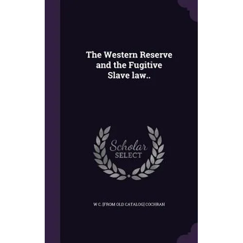 The Western Reserve and the Fugitive Slave law..