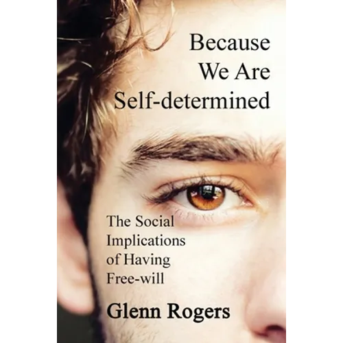 Because We Are Self-determined: The Social Implications of Having Free-will