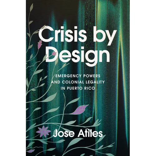 Crisis by Design: Emergency Powers and Colonial Legality in Puerto Rico