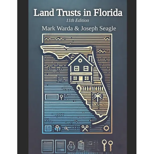 Land Trusts in Florida: For Privacy, Liability Protection, Avoiding Probate, Ease of Ownership and 30 More Benefits
