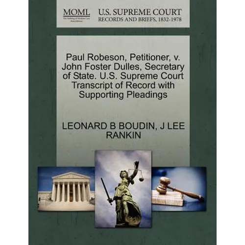 Paul Robeson, Petitioner, V. John Foster Dulles, Secretary of State. U.S. Supreme Court Transcript of Record with Supporting Pleadings
