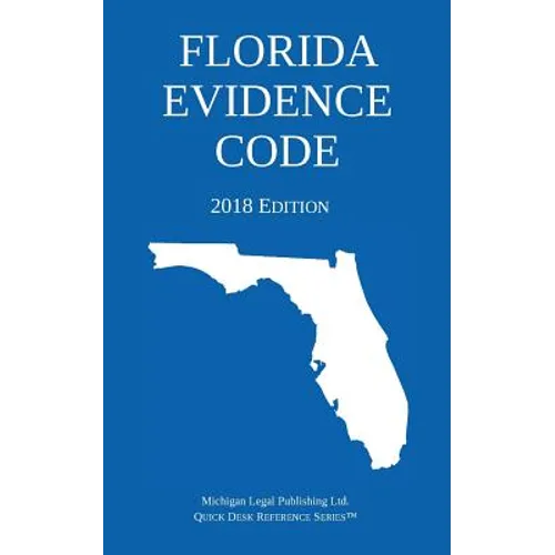 Florida Evidence Code; 2018 Edition - Paperback