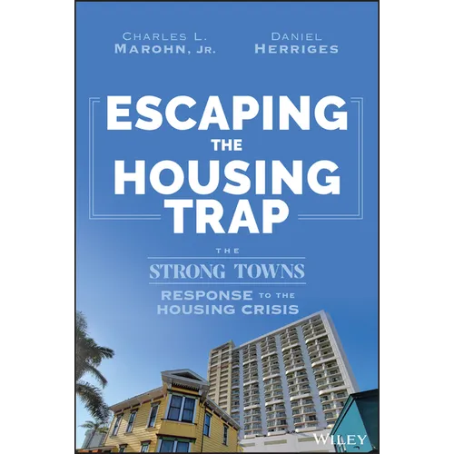 Escaping the Housing Trap: The Strong Towns Response to the Housing Crisis