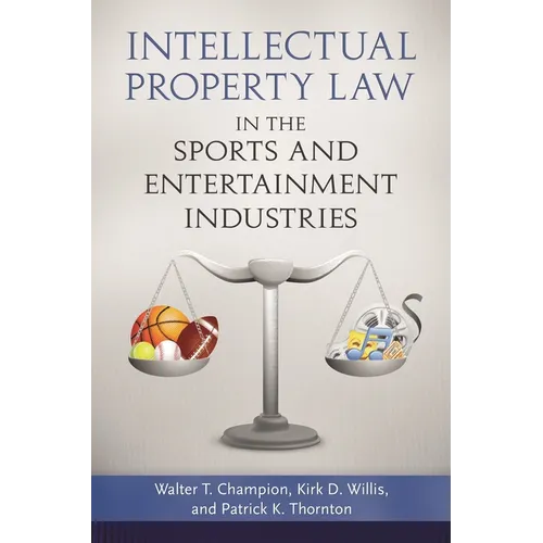 Intellectual Property Law in the Sports and Entertainment Industries