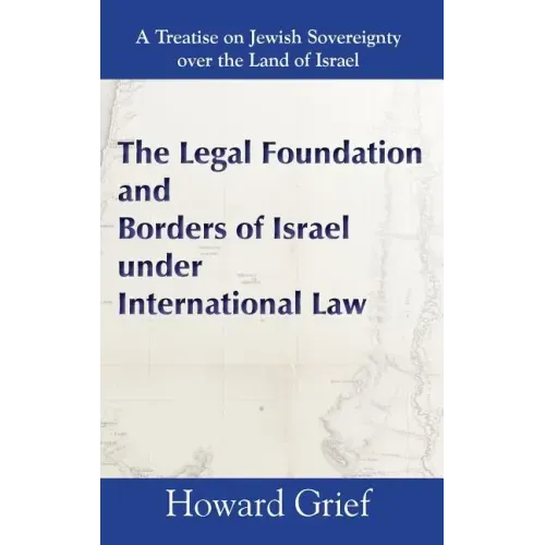 The Legal Foundation and Borders of Israel under International Law
