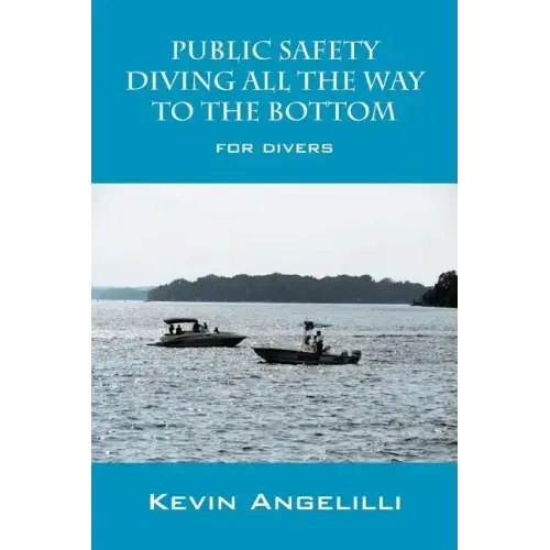 Public Safety Diving All the Way to the Bottom: For Divers