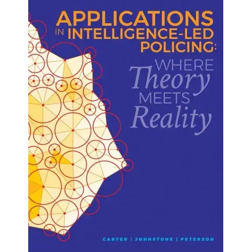 Applications in Intelligence-Led Policing: Where Theory Meets Reality