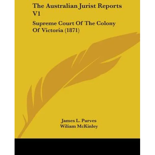 The Australian Jurist Reports V1: Supreme Court Of The Colony Of Victoria (1871)