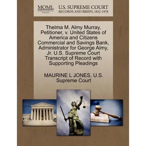 Thelma M. Almy Murray, Petitioner, V. United States of America and Citizens Commercial and Savings Bank, Administrator for George Almy, Jr. U.S. Supre