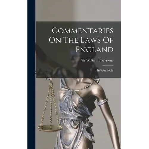 Commentaries On The Laws Of England: In Four Books