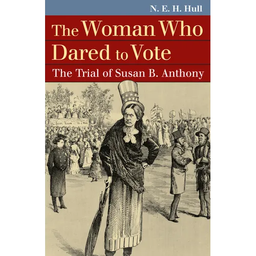 The Woman Who Dared to Vote: The Trial of Susan B. Anthony