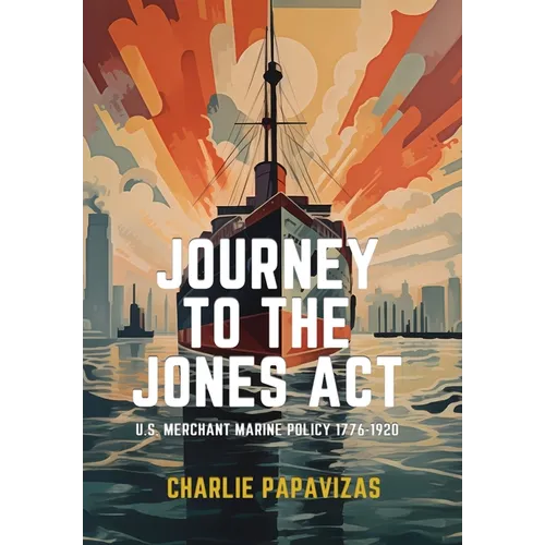 Journey to the Jones ACT: U.S. Merchant Marine Policy 1776-1920