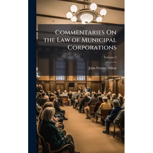 Commentaries On the Law of Municipal Corporations