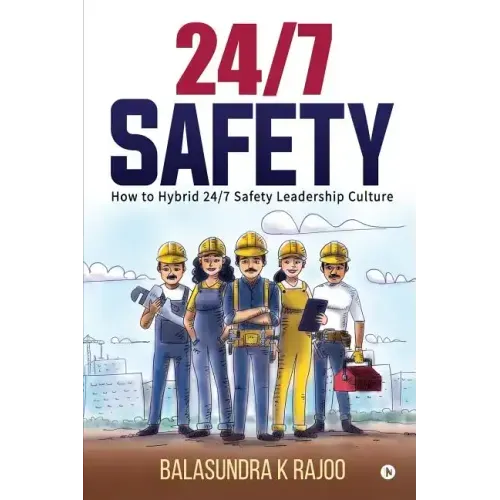 24/7 Safety: How To Hybrid 24/7 Safety Leadership Culture