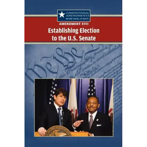 Amendment XVII: Establishing Election to the U.S. Senate