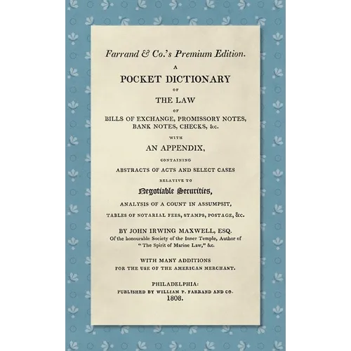 A Pocket Dictionary of the Law of Bills of Exchange, Promissory Notes, Bank Notes, Checks, &c. [1808]: With an Appendix, Containing Abstracts of Acts