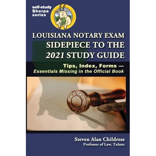 Louisiana Notary Exam Sidepiece to the 2021 Study Guide: Tips, Index, Forms-Essentials Missing in the Official Book