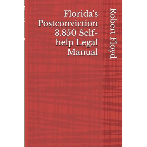 Florida's Postconviction 3.850 Self-help Legal Manual