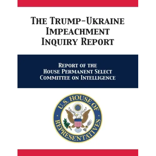 The Trump-Ukraine Impeachment Inquiry Report: Report of the House Permanent Select Committee on Intelligence