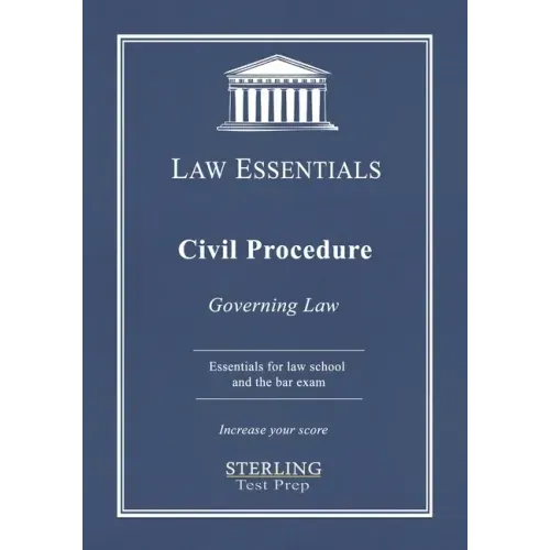 Civil Procedure, Law Essentials: Governing Law for Law School and Bar Exam Prep