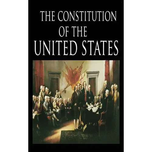 The Constitution and the Declaration of Independence: The Constitution of the United States of America