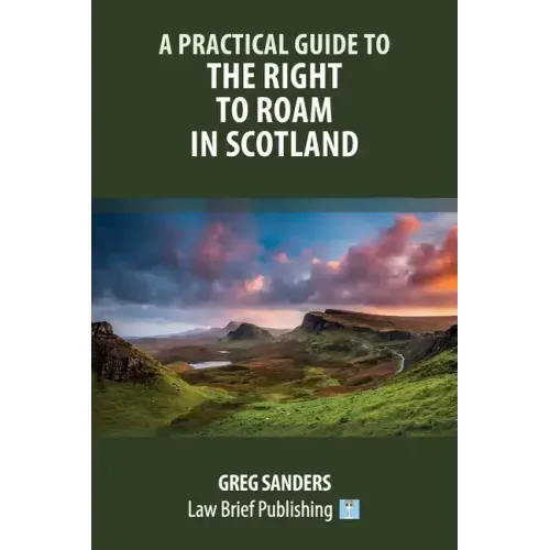 A Practical Guide to the Right to Roam in Scotland