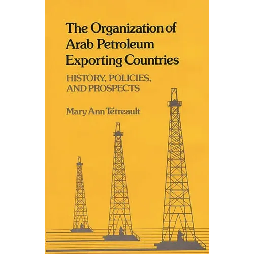 The Organization of Arab Petroleum Exporting Countries: History, Policies, and Prospects