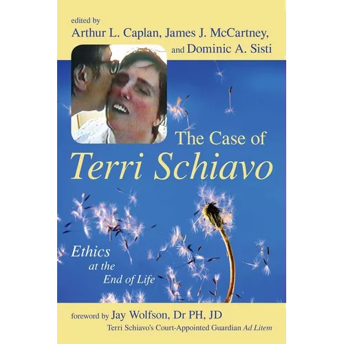 The Case of Terri Schiavo: Ethics at the End of Life