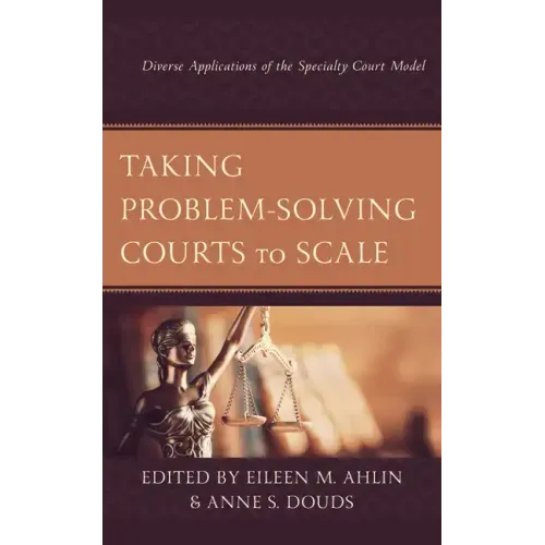 Taking Problem-Solving Courts to Scale: Diverse Applications of the Specialty Court Model