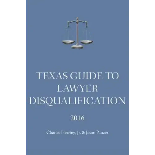 Texas Guide To Lawyer Disqualification