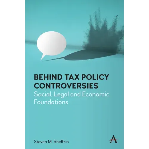 Behind Tax Policy Controversies: Social, Legal and Economic Foundations