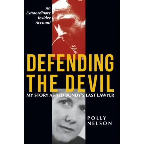 Defending the Devil: My Story as Ted Bundy's Last Lawyer