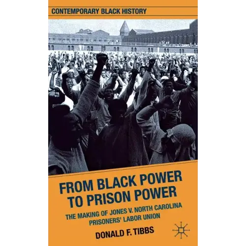 From Black Power to Prison Power: The Making of Jones V. North Carolina Prisoners' Labor Union