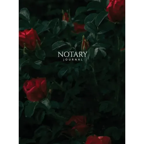 Notary Journal: Hardbound Public Record Book for Women, Logbook for Notarial Acts, 390 Entries, 8.5" x 11", Red Roses Cover